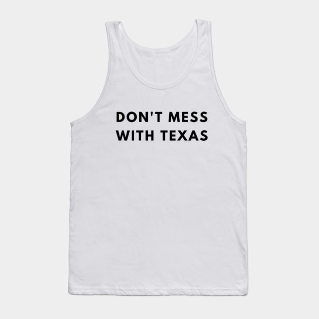 TEXAS | Don't Mess With Texas Tank Top by officialdesign